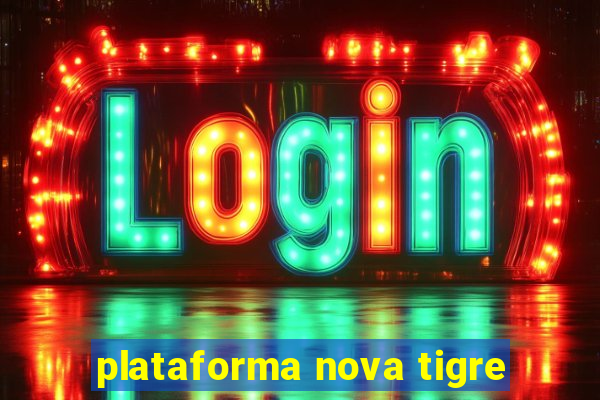 plataforma nova tigre